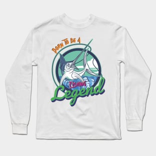 born to be a fishing legend Long Sleeve T-Shirt